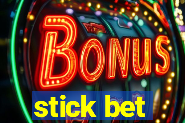 stick bet